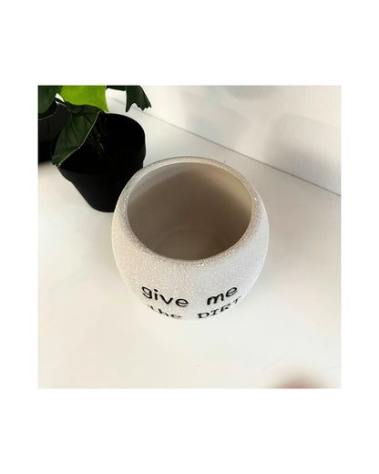 Give Me The Dirt Planter